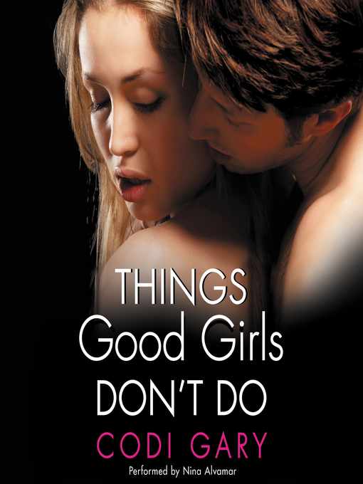 Title details for Things Good Girls Don't Do by Codi Gary - Available